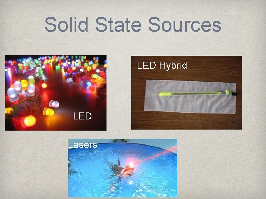 Solid State Sources LED Hybrid LED Lasers 