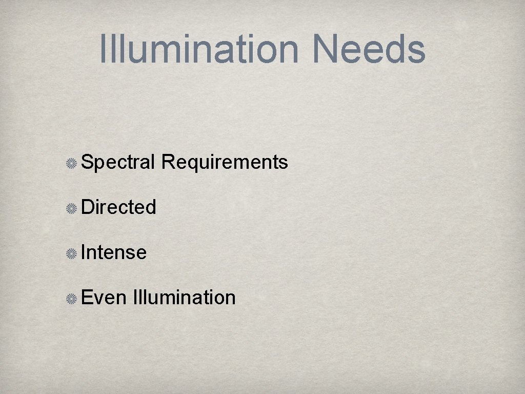 Illumination Needs Spectral Requirements Directed Intense Even Illumination 