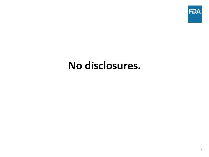 No disclosures. 2 