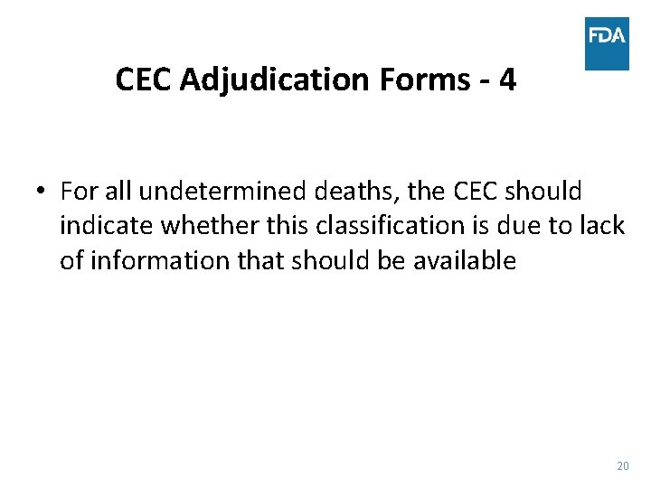 CEC Adjudication Forms - 4 • For all undetermined deaths, the CEC should indicate