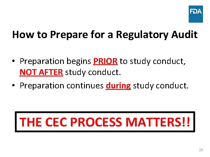 How to Prepare for a Regulatory Audit • Preparation begins PRIOR to study conduct,