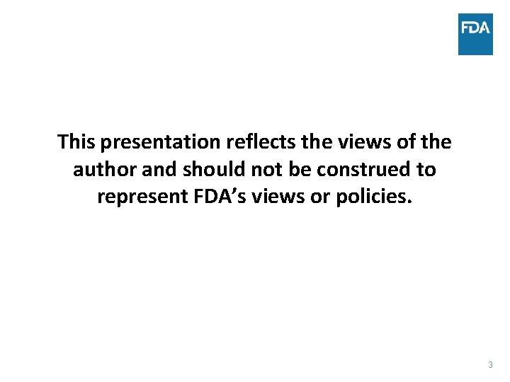 This presentation reflects the views of the author and should not be construed to