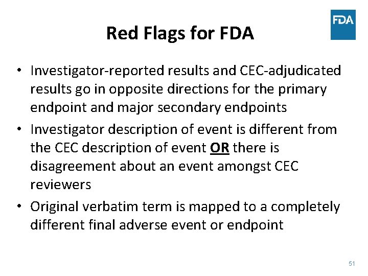 Red Flags for FDA • Investigator-reported results and CEC-adjudicated results go in opposite directions