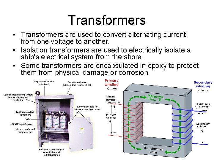 Transformers • Transformers are used to convert alternating current from one voltage to another.