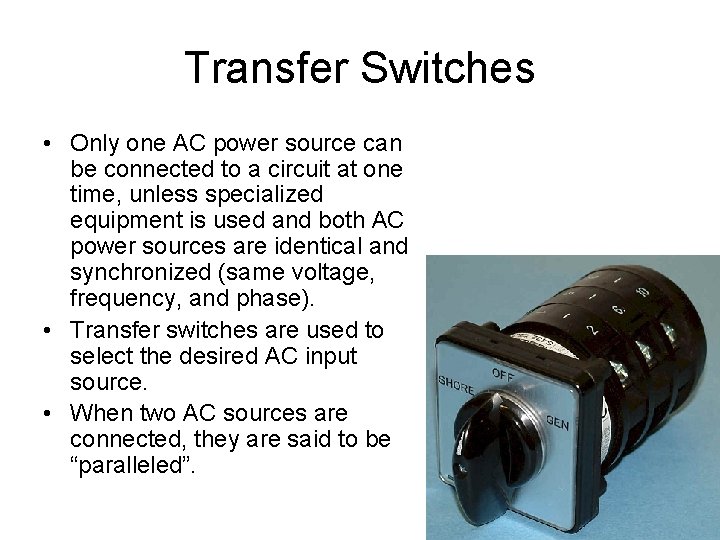 Transfer Switches • Only one AC power source can be connected to a circuit