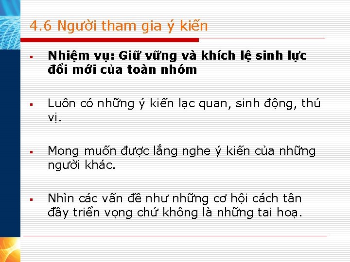 4. 6 Người tham gia ý kiến § Nhiệm vụ: Giữ vững và khích