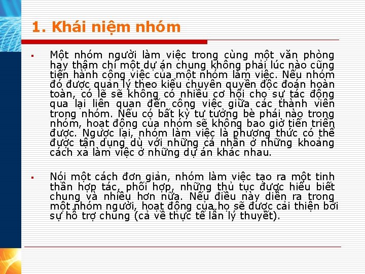 1. Khái niệm nhóm § § Một nhóm người làm việc trong cùng một