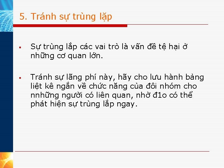 5. Tránh sự trùng lặp § § Sự trùng lắp các vai trò là