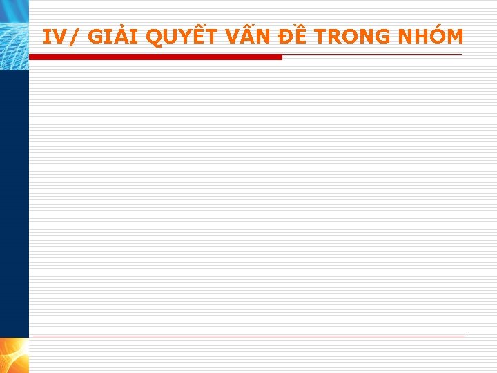 IV/ GIẢI QUYẾT VẤN ĐỀ TRONG NHÓM 