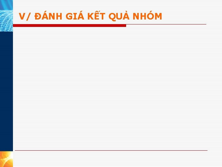 V/ ĐÁNH GIÁ KẾT QUẢ NHÓM 