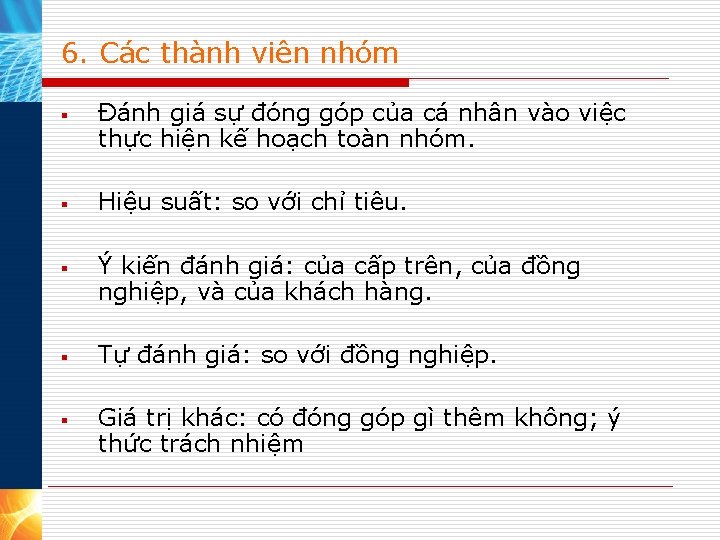 6. Các thành viên nhóm § § § Đánh giá sự đóng góp của