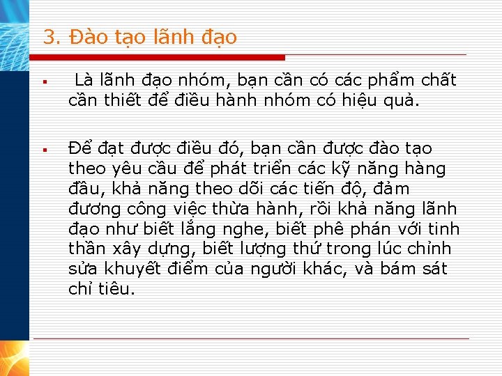 3. Đào tạo lãnh đạo § § Là lãnh đạo nhóm, bạn cần có