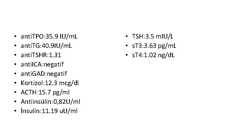  • • • anti. TPO: 35. 9 IU/m. L anti. TG: 40. 9