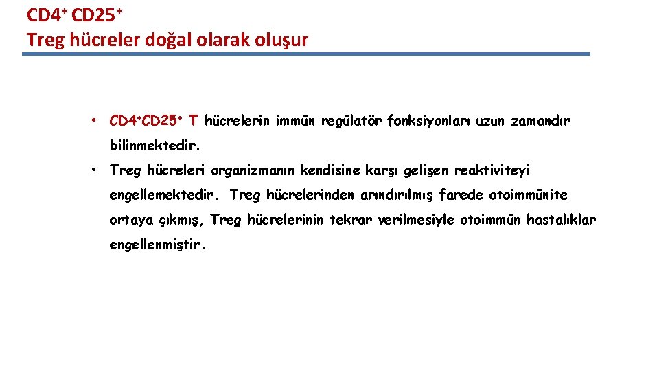 CD 4+ CD 25+ Treg hücreler doğal olarak oluşur • CD 4+CD 25+ T