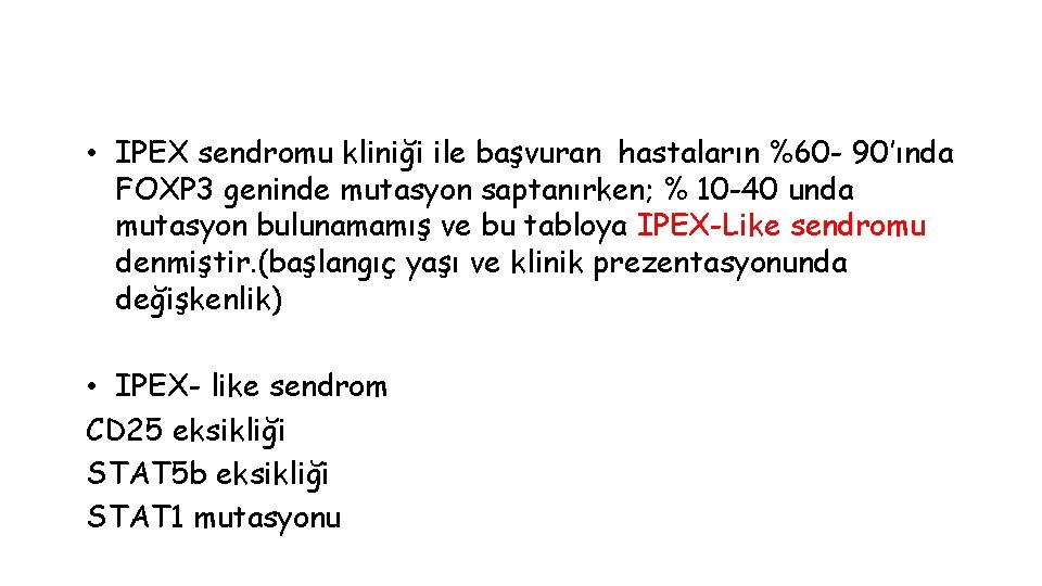  • IPEX sendromu kliniği ile başvuran hastaların %60 - 90’ında FOXP 3 geninde