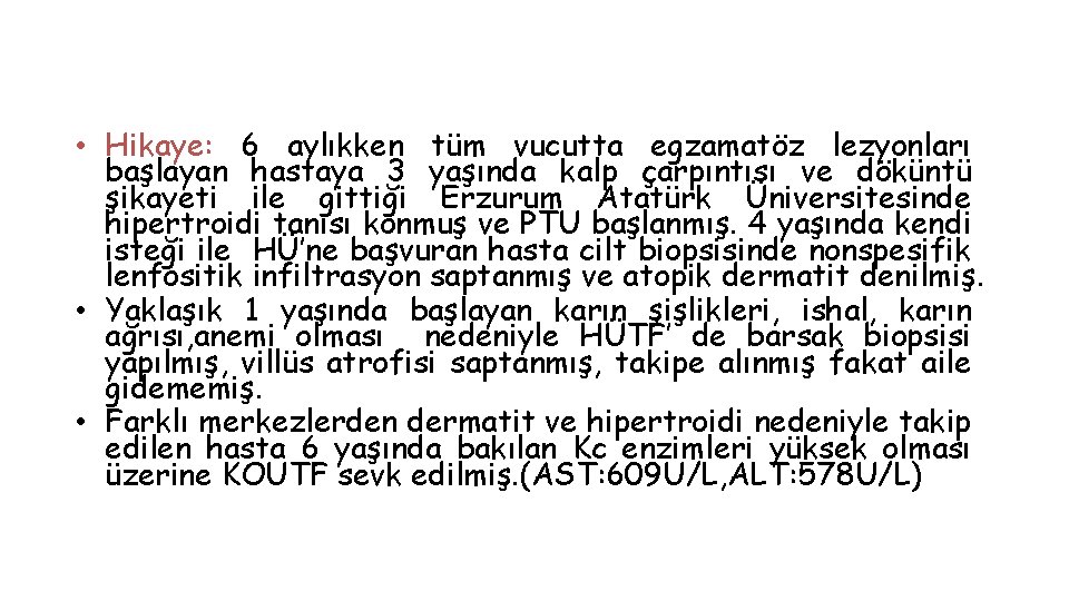  • Hikaye: 6 aylıkken tüm vucutta egzamatöz lezyonları başlayan hastaya 3 yaşında kalp