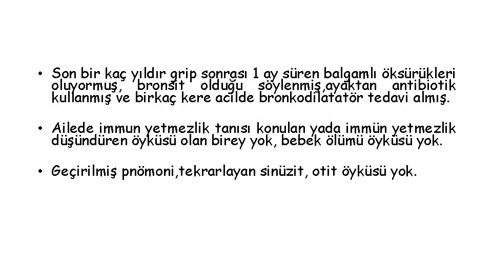  • Son bir kaç yıldır grip sonrası 1 ay süren balgamlı öksürükleri oluyormuş,