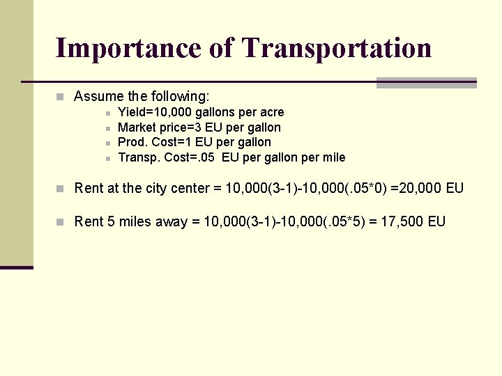 Importance of Transportation n Assume the following: n Yield=10, 000 gallons per acre n