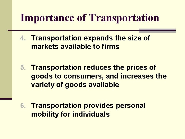 Importance of Transportation 4. Transportation expands the size of markets available to firms 5.