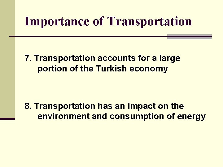 Importance of Transportation 7. Transportation accounts for a large portion of the Turkish economy