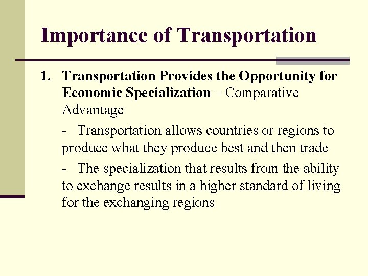Importance of Transportation 1. Transportation Provides the Opportunity for Economic Specialization – Comparative Advantage