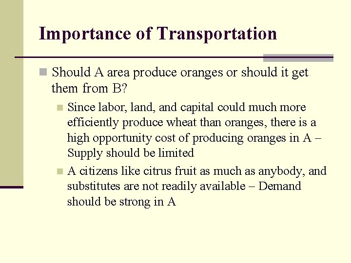 Importance of Transportation n Should A area produce oranges or should it get them