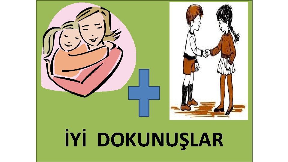 İYİ DOKUNUŞLAR 