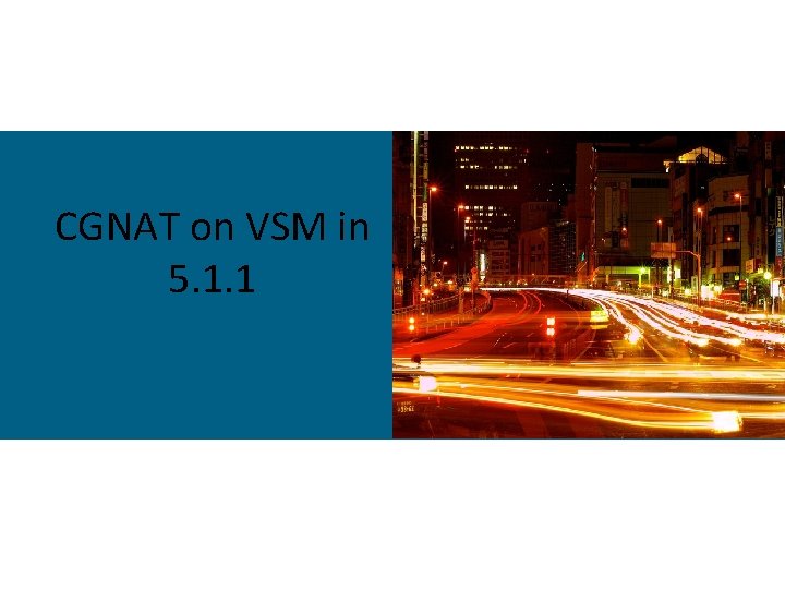 CGNAT on VSM in 5. 1. 1 