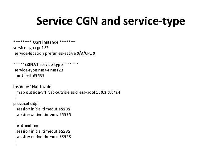 Service CGN and service-type **** CGN instance ******* service cgn 123 service-location preferred-active 0/3/CPU