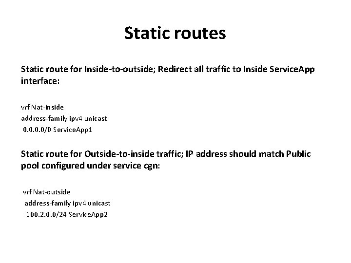 Static routes Static route for Inside-to-outside; Redirect all traffic to Inside Service. App interface: