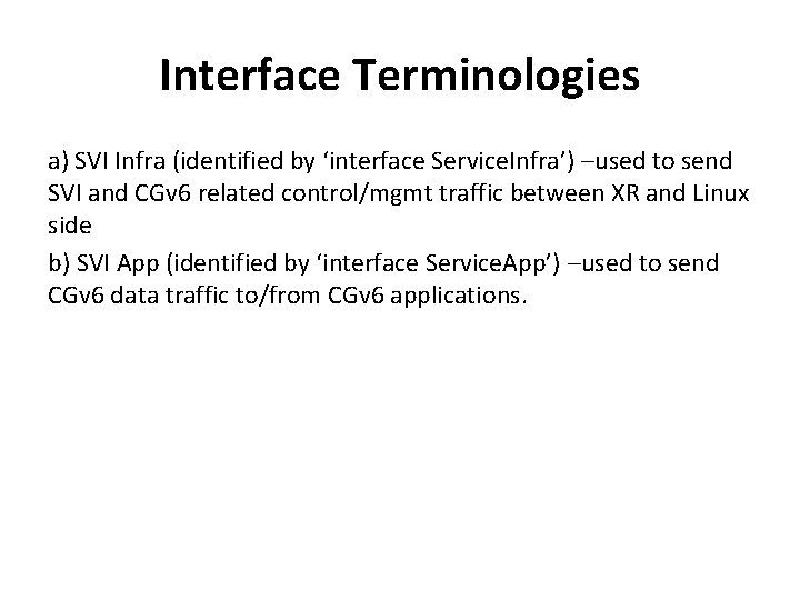 Interface Terminologies a) SVI Infra (identified by ‘interface Service. Infra’) –used to send SVI