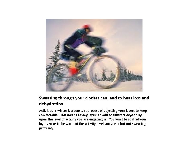 Sweating through your clothes can lead to heat loss and dehydration Activities in winter Sweating through your clothes can lead to heat loss and dehydration Activities in winter