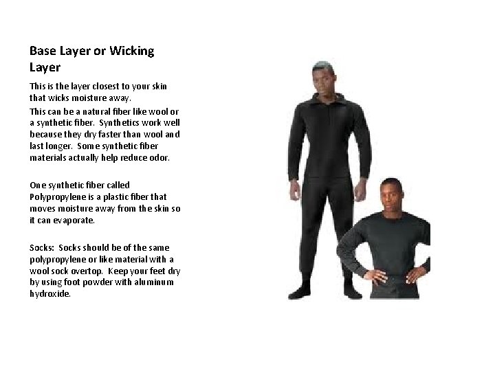 Base Layer or Wicking Layer This is the layer closest to your skin that Base Layer or Wicking Layer This is the layer closest to your skin that