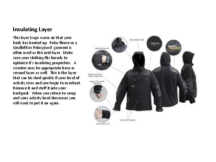Insulating Layer This layer traps warm air that your body has heated up. Polar Insulating Layer This layer traps warm air that your body has heated up. Polar