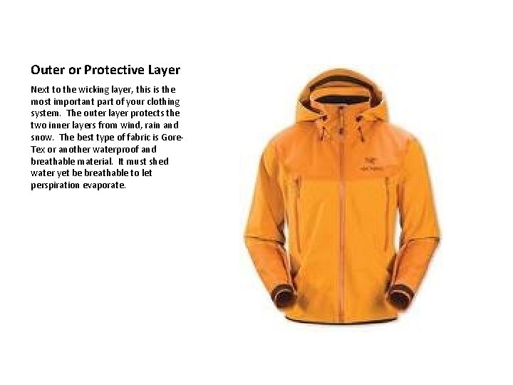 Outer or Protective Layer Next to the wicking layer, this is the most important Outer or Protective Layer Next to the wicking layer, this is the most important