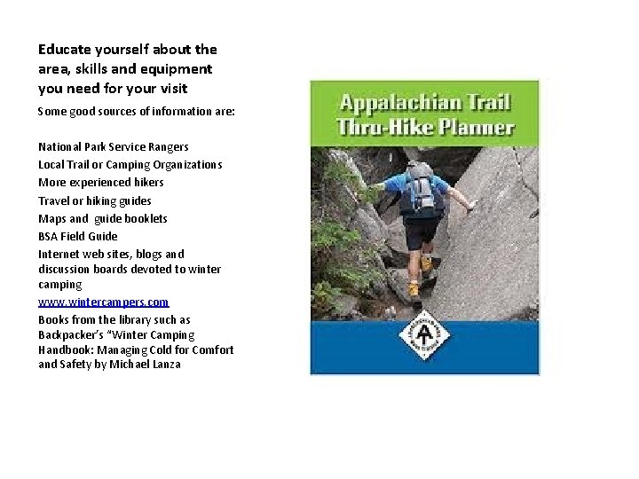 Educate yourself about the area, skills and equipment you need for your visit Some Educate yourself about the area, skills and equipment you need for your visit Some