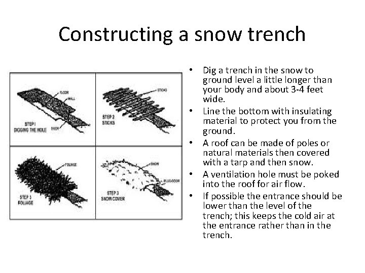 Constructing a snow trench • Dig a trench in the snow to ground level Constructing a snow trench • Dig a trench in the snow to ground level