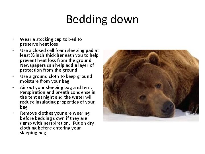 Bedding down • • • Wear a stocking cap to bed to preserve heat Bedding down • • • Wear a stocking cap to bed to preserve heat
