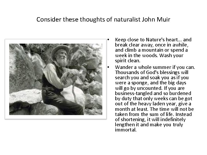 Consider these thoughts of naturalist John Muir • • Keep close to Nature's heart. Consider these thoughts of naturalist John Muir • • Keep close to Nature's heart.
