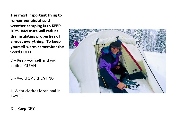 The most important thing to remember about cold weather camping is to KEEP DRY. The most important thing to remember about cold weather camping is to KEEP DRY.