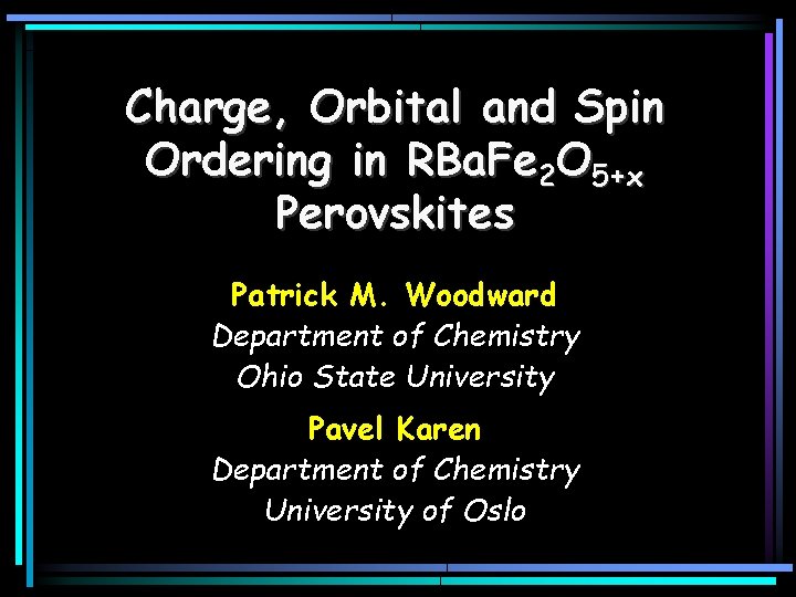 Charge, Orbital and Spin Ordering in RBa. Fe 2 O 5+x Perovskites Patrick M.