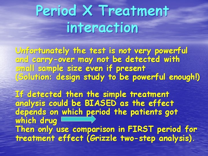 Period X Treatment interaction Unfortunately the test is not very powerful and carry-over may