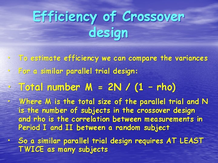 Efficiency of Crossover design • To estimate efficiency we can compare the variances •