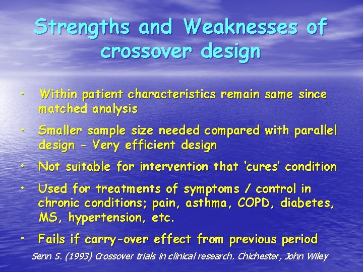 Strengths and Weaknesses of crossover design • Within patient characteristics remain same since matched