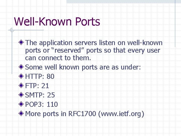 Well-Known Ports The application servers listen on well-known ports or “reserved” ports so that