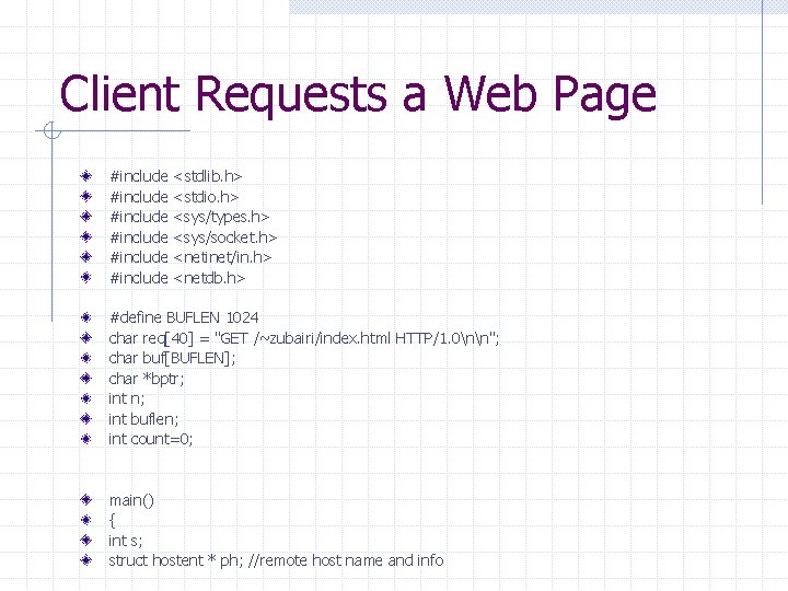 Client Requests a Web Page #include #include <stdlib. h> <stdio. h> <sys/types. h> <sys/socket.