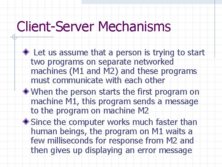 Client-Server Mechanisms Let us assume that a person is trying to start two programs