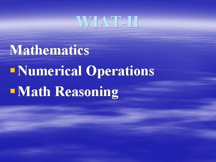 WIAT-II Mathematics § Numerical Operations § Math Reasoning 