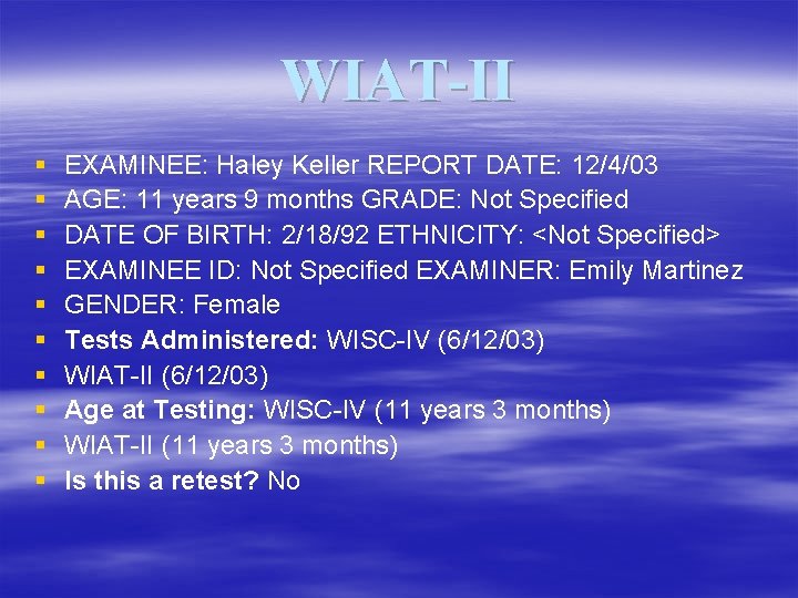 WIAT-II § § § § § EXAMINEE: Haley Keller REPORT DATE: 12/4/03 AGE: 11