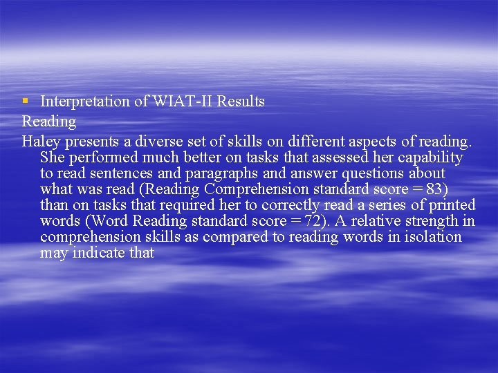 § Interpretation of WIAT-II Results Reading Haley presents a diverse set of skills on